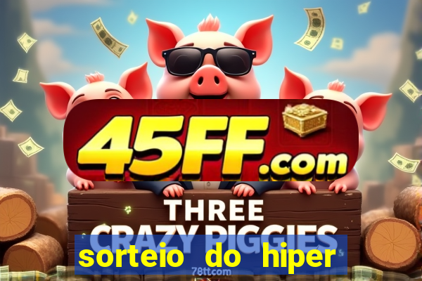 sorteio do hiper cap de hoje ao vivo